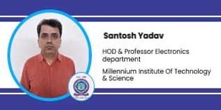 Millennium Institute of Technology & Science, HOD & Professor Electronics department: Dr. Santosh Yadav Interview