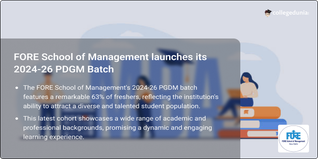 FORE School of Management Introduces 2024-26 PGDM Batch Comprising 63% Freshers, Batch Reflects Diverse Academic Backgrounds