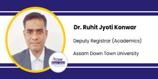 Assam Down Town University, Deputy Registrar: Dr. Ruhit Jyoti Konwar Interview