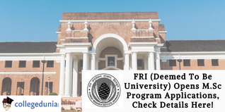 FRI (Deemed To Be University) Opens M.Sc Program Applications, Check Details Here!