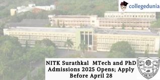 NITK Surathkal MTech and PhD Admissions 2025 Opens; Apply Before April 28