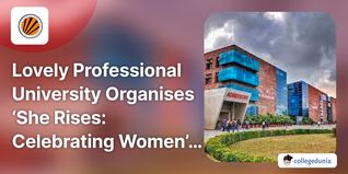 Lovely Professional University Organises ‘She Rises: Celebrating Women’s Day’ Event on International Women’s Day