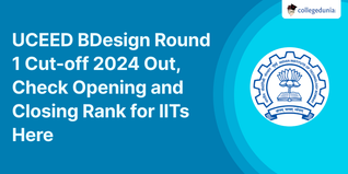 UCEED BDesign Round 1 Cut-off 2024 Out, Check Opening and Closing Rank for IITs Here