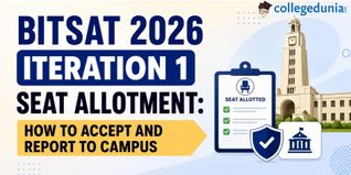 BITSAT 2026 Iteration 1 Seat Allotment: How to Accept and Report to Campus