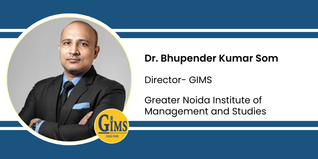 Greater Noida Institute of Management and Studies, Director- GIMS: Dr. Bhupender Kumar Som Interview