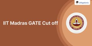 IIT Madras GATE Cut off 2025, Previous Year Opening and Closing Ranks for M.Tech Admission (2024-2016)