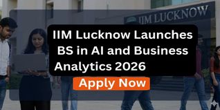 IIM Lucknow Launches BS in AI and Business Analytics 2026 at iiml.ac.in; Check Last Date to Apply