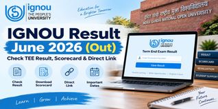 IGNOU Result June 2026 (Out) @ignou.ac.in: Check TEE Result, Scorecard & Direct Link Here