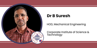 Corporate Institute of Science & Technology, HOD, Mechanical Engineering: Dr B Suresh Interview