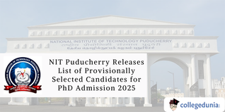 NIT Puducherry Releases List of Provisionally Selected Candidates for PhD Admission 2025; Check Details Here