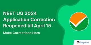 NEET UG 2024 Application Correction Reopened till April 15, Make Corrections Here