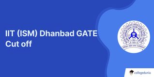 IIT (ISM) Dhanbad GATE Cut off 2025, Previous Year Opening and Closing Ranks for M.Tech Admission (2025-2014)