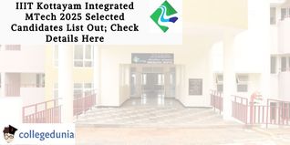 IIIT Kottayam Integrated MTech 2025 Selected Candidates List Out; Check Details Here