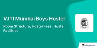 VJTI Mumbai Boys Hostel: Room Structure, Hostel Fees, Hostel Facilities
