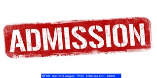 NFSU Gandhinagar PhD Admission 2023 Open; Last Date to Apply is May 29