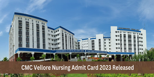 CMC Vellore Nursing Admit Card 2023 Released; Download Hall Ticket Here
