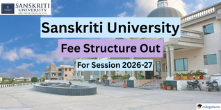 Sanskriti University Mathura Fee Structure 2026 Released; Check Course-Wise Details