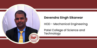 Patel College of Science and Technology, HOD - Mechanical Engineering: Devendra Singh Sikarwar Interview