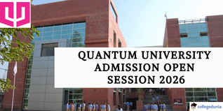 Quantum University Invites Applications for Admission 2026; Apply @quantumuniversity.edu.in