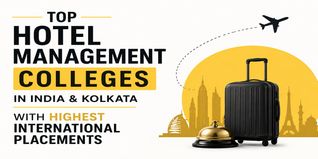 Top Hotel Management Colleges in India and Kolkata with Highest International Placements
