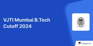 VJTI Mumbai B.Tech Cutoff 2024: Check 2023 VJTI B.Tech Cutoff, Know The Counselling Process