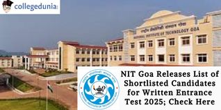 NIT Goa Releases List of Shortlisted Candidates for Written Entrance Test 2025; Check Here
