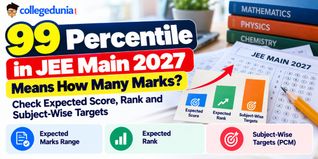 99 Percentile in JEE Main 2027 Means How Many Marks? Check Expected Score, Rank and Subject-Wise Targets