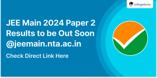 JEE Main 2024 Paper 2 Results to be Out Soon @jeemain.nta.ac.in, Check Direct Link Here