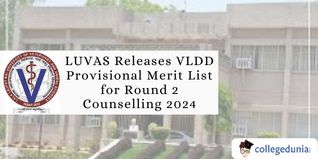 LUVAS Releases VLDD Provisional Merit List for Round 2 Counselling 2024; Check Schedule Here