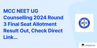 MCC NEET UG Counselling 2024 Round 3 Seat Allotment Result Out, Check Direct Link