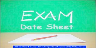 Bihar Board Class 12th Compartment Exam 2023 Datesheet Out @Biharboardonline.bihar.gov.in; Check Direct Link Here