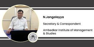 Ambedkar Institute of Management & Studies, Secretary & Correspondent: N.Jangalayya Interview