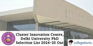 Cluster Innovation Centre, Delhi University PhD Selection List 2024-25 Out; Check Direct Link Here