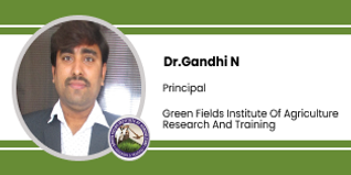Green Fields Institute Of Agriculture Research And Training, Principal: Dr. Gandhi N Interview