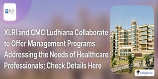 XLRI and CMC Ludhiana Collaborate to Offer Management Programs Addressing the Needs of Healthcare Professionals; Check Details Here