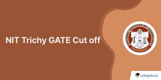 NIT Trichy GATE Cut off 2025, Previous Year Opening and Closing Ranks for M.Tech Admission (2024-2017)