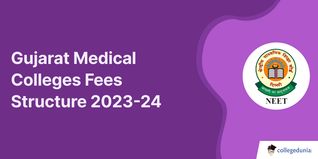 Gujarat Medical Colleges Fees Structure 2023-24: Check MBBS, BDS Tuition, Hostel Fee, Seat Intake Here