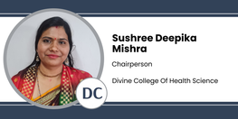 Interview Sushree Deepika Mishra Chairperson at Divine College of Health Science