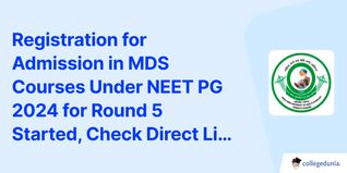 Registration for Admission in MDS Courses Under NEET PG 2024 for Round 5 Started, Check Direct Link