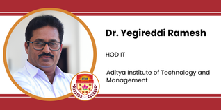Aditya Institute of Technology and Management, HOD IT: Dr. Yegireddi Ramesh Interview