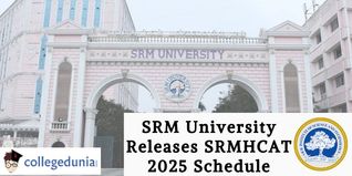 SRM University Releases SRMHCAT 2025 Schedule; Check Dates Here