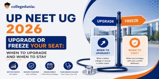 UP NEET UG 2026 Upgrade or Freeze Your Seat: When to Upgrade and When to Stay