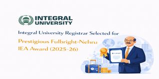 Integral University Registrar Selected for Prestigious Fulbright-Nehru IEA Award (2025–26)