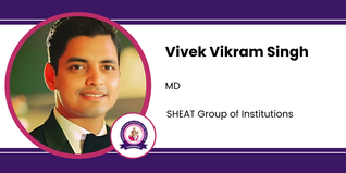 SHEAT Group of Institutions, MD: Vivek Vikram Singh Interview