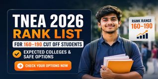 TNEA 2026 Rank List for 160-190 Cutoff Students: Expected Colleges & Safe Options
