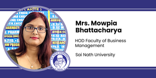 Sai Nath University, HOD Faculty of Business Management: Mrs. Mowpia Bhattacharya Interview