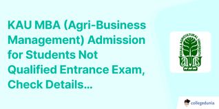 KAU MBA (Agri-Business Management) Admission for Students Not Qualified Entrance Exam, Check Details