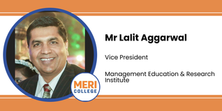 Management Education & Research Institute - [MERI], New Delhi, Vice President: Mr Lalit Aggarwal Interview