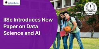 IISc Introduces New Paper on Data Science and AI; Check Details and Syllabus Here