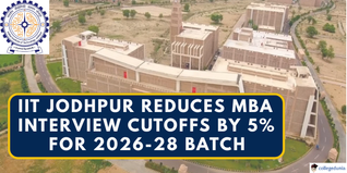 IIT Jodhpur Reduces MBA Interview Cutoffs by 5% for 2026-28 Batch; Check Complete Details Here